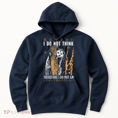 I Do Not Think Therefore I Do Not Am Japanese Possum Hoodie