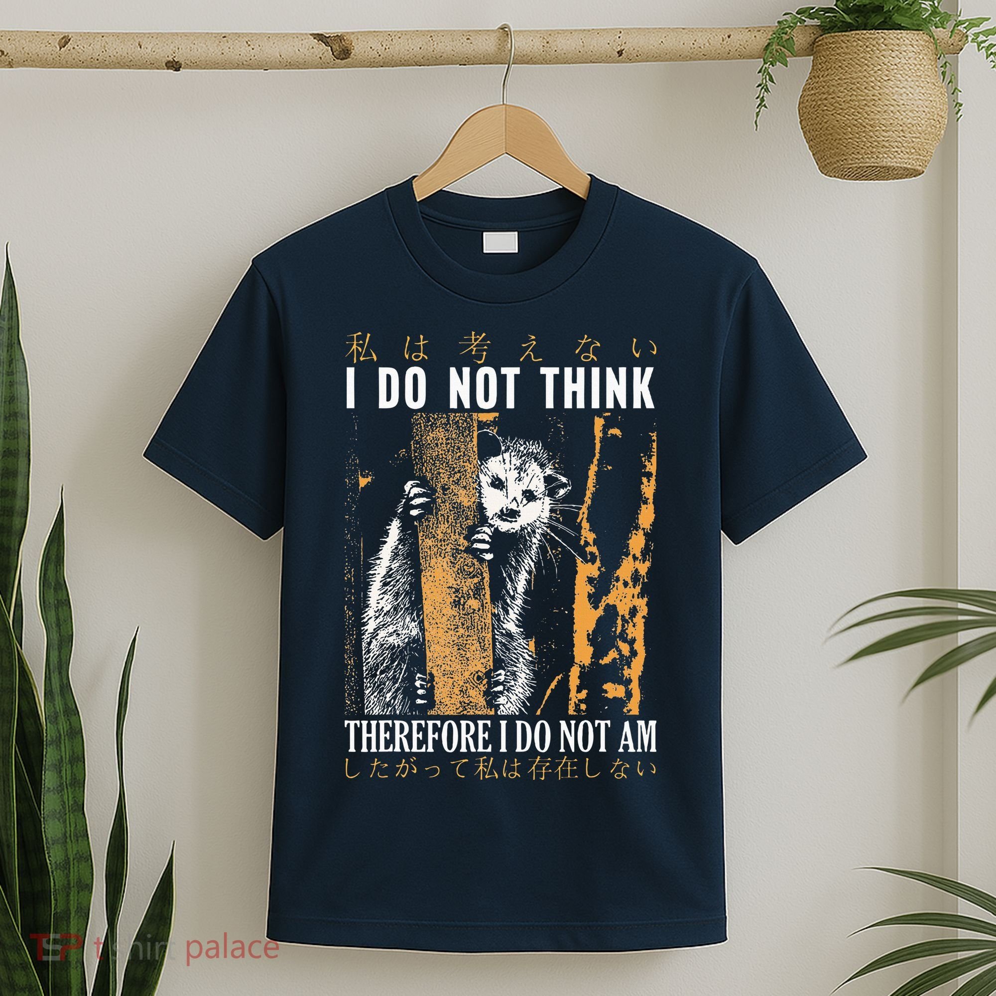I Do Not Think Therefore I Do Not Am Japanese Possum T-Shirt