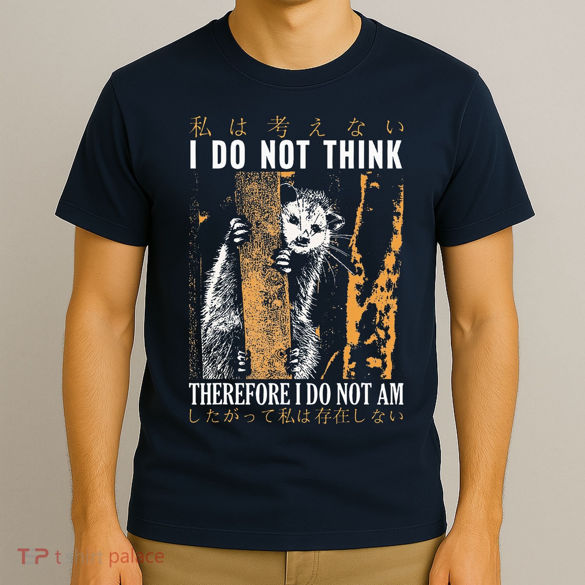 I Do Not Think Therefore I Do Not Am Japanese Possum T-Shirt