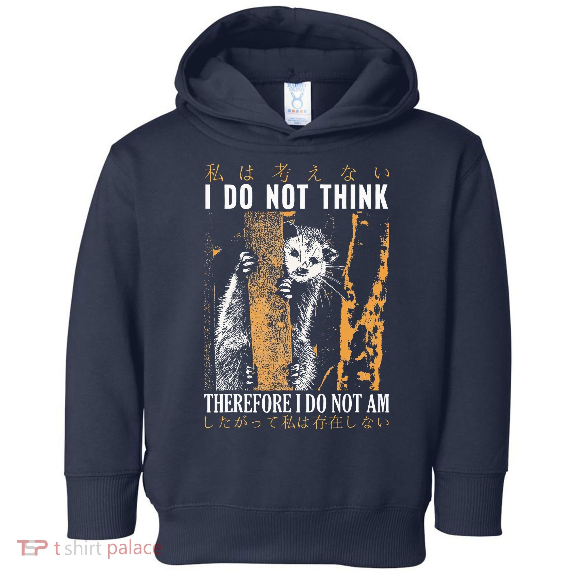 I Do Not Think Therefore I Do Not Am Japanese Possum Toddler Hoodie