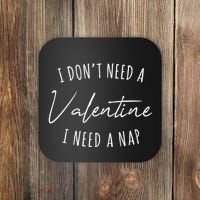I Dont Need A Valentine I Need A Nap Funny Coaster thumb 0