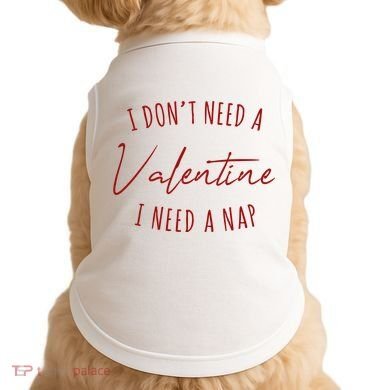 I Dont Need A Valentine I Need A Nap Funny Doggie Tank