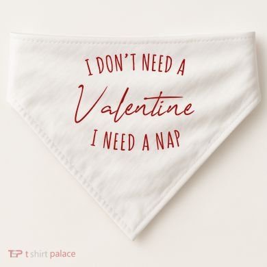 I Dont Need A Valentine I Need A Nap Funny USA-Made Doggie Bandana