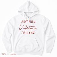 I Dont Need A Valentine I Need A Nap Funny Hoodie thumb 0