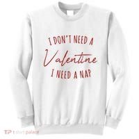 I Dont Need A Valentine I Need A Nap Funny Sweatshirt thumb 0