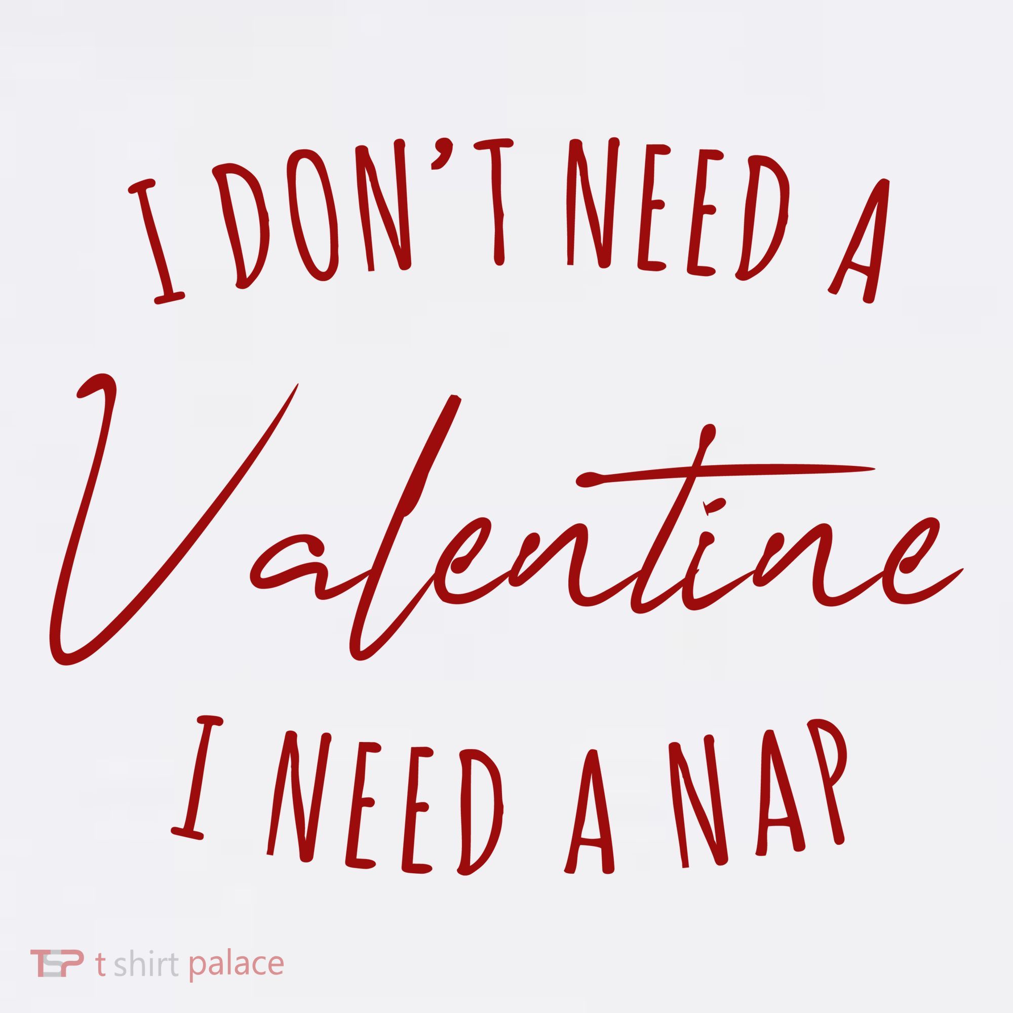 I Dont Need A Valentine I Need A Nap Funny Mousepad