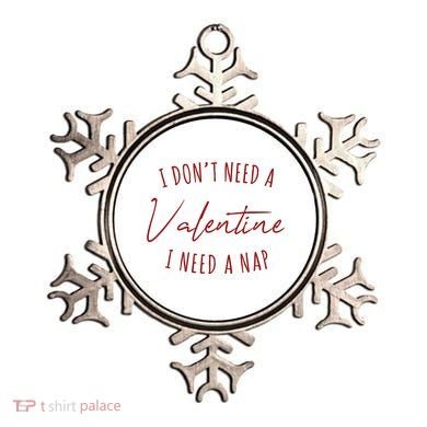 I Dont Need A Valentine I Need A Nap Funny Ornament