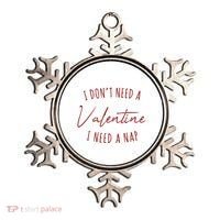 I Dont Need A Valentine I Need A Nap Funny Ornament thumb 0