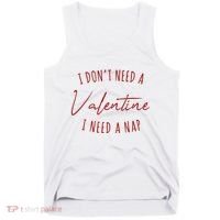 I Dont Need A Valentine I Need A Nap Funny Tank Top thumb 0