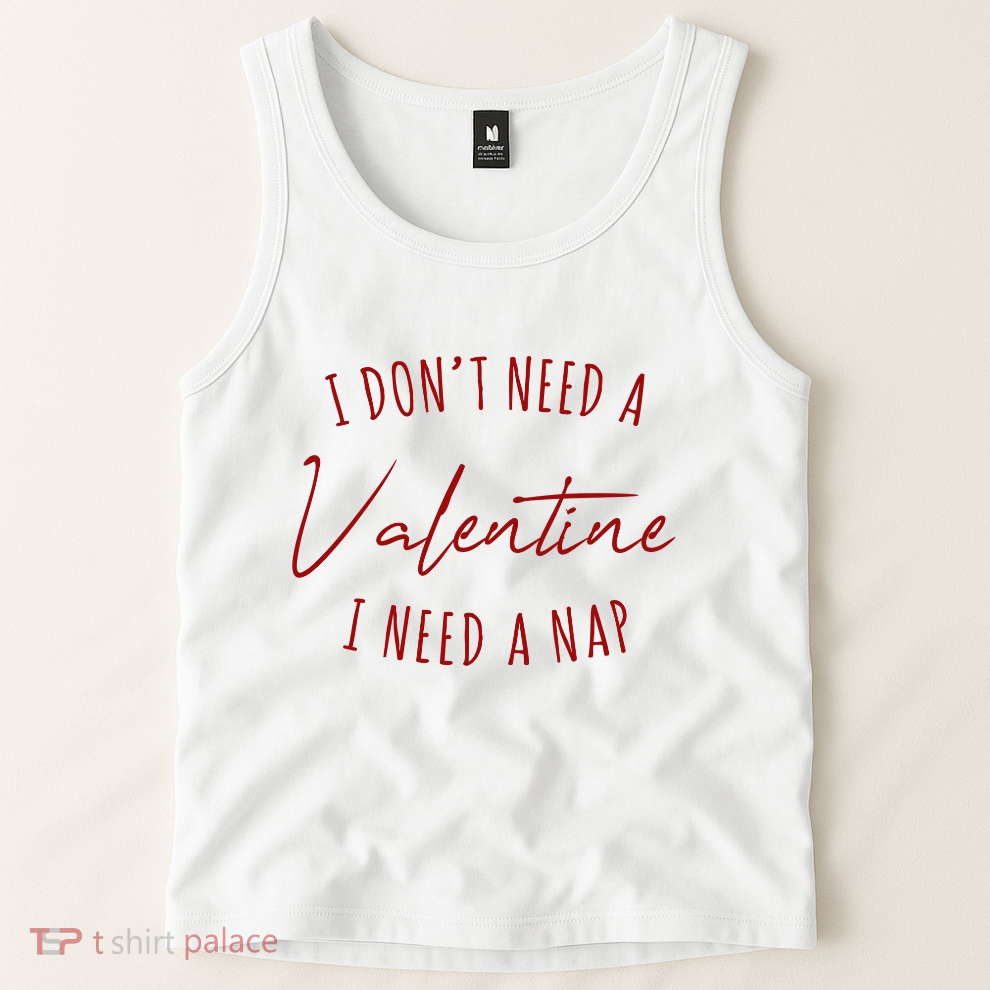 I Dont Need A Valentine I Need A Nap Funny Tank Top