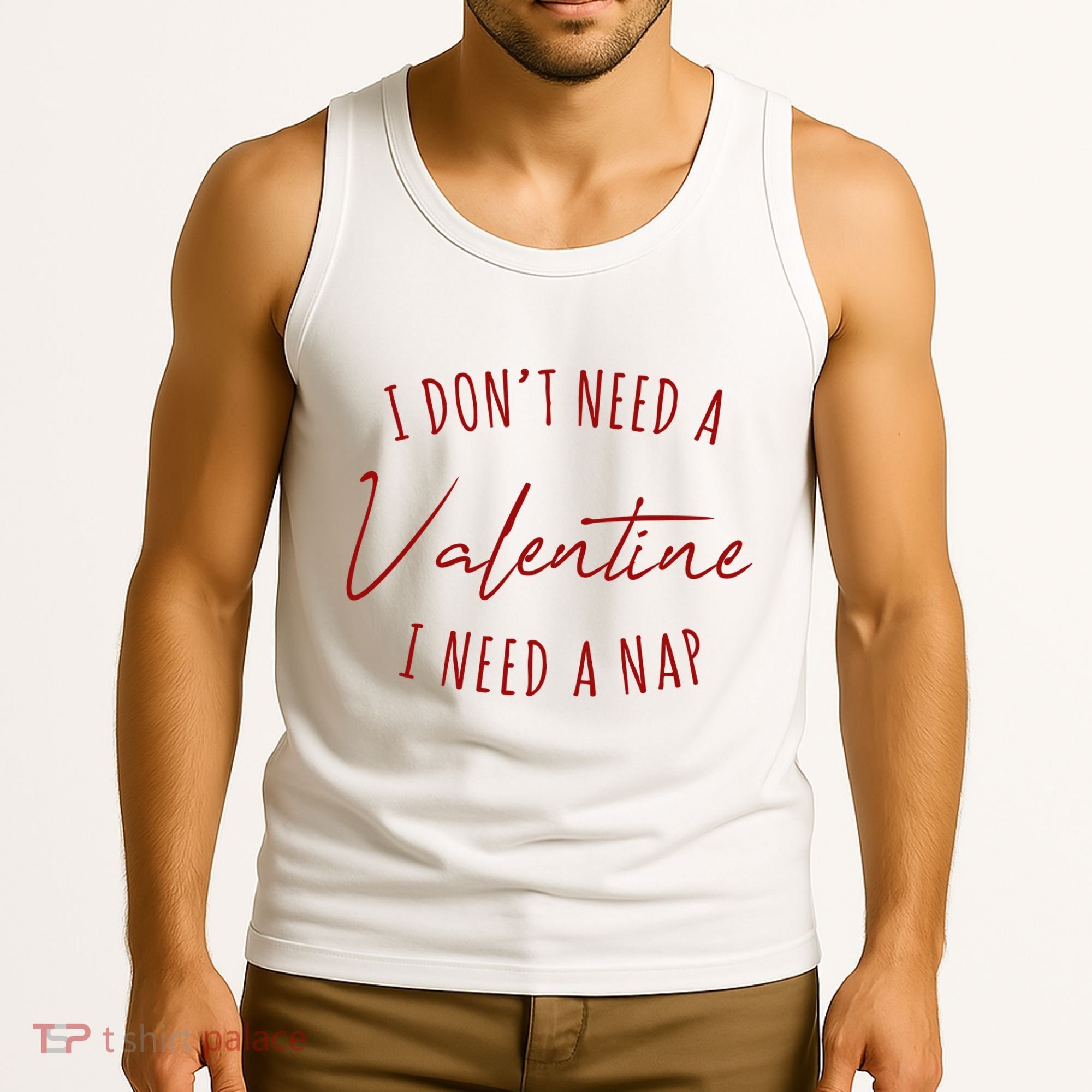I Dont Need A Valentine I Need A Nap Funny Tank Top