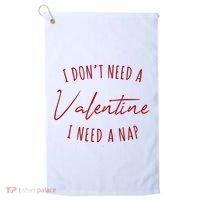 I Dont Need A Valentine I Need A Nap Funny Golf Towel thumb 0
