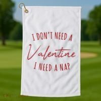 I Dont Need A Valentine I Need A Nap Funny Golf Towel thumb 1