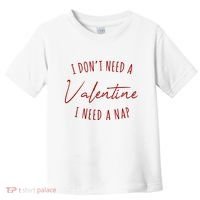 I Dont Need A Valentine I Need A Nap Funny Toddler T-Shirt thumb 0