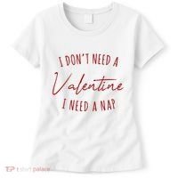 I Dont Need A Valentine I Need A Nap Funny Women's T-Shirt thumb 0