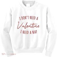I Dont Need A Valentine I Need A Nap Funny Kids Sweatshirt thumb 0