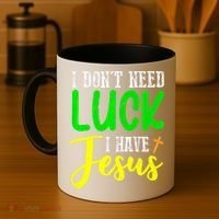 I Don't Need Luck I Have Jesus God St Patricks Day Christian Coffee Mug thumb 4