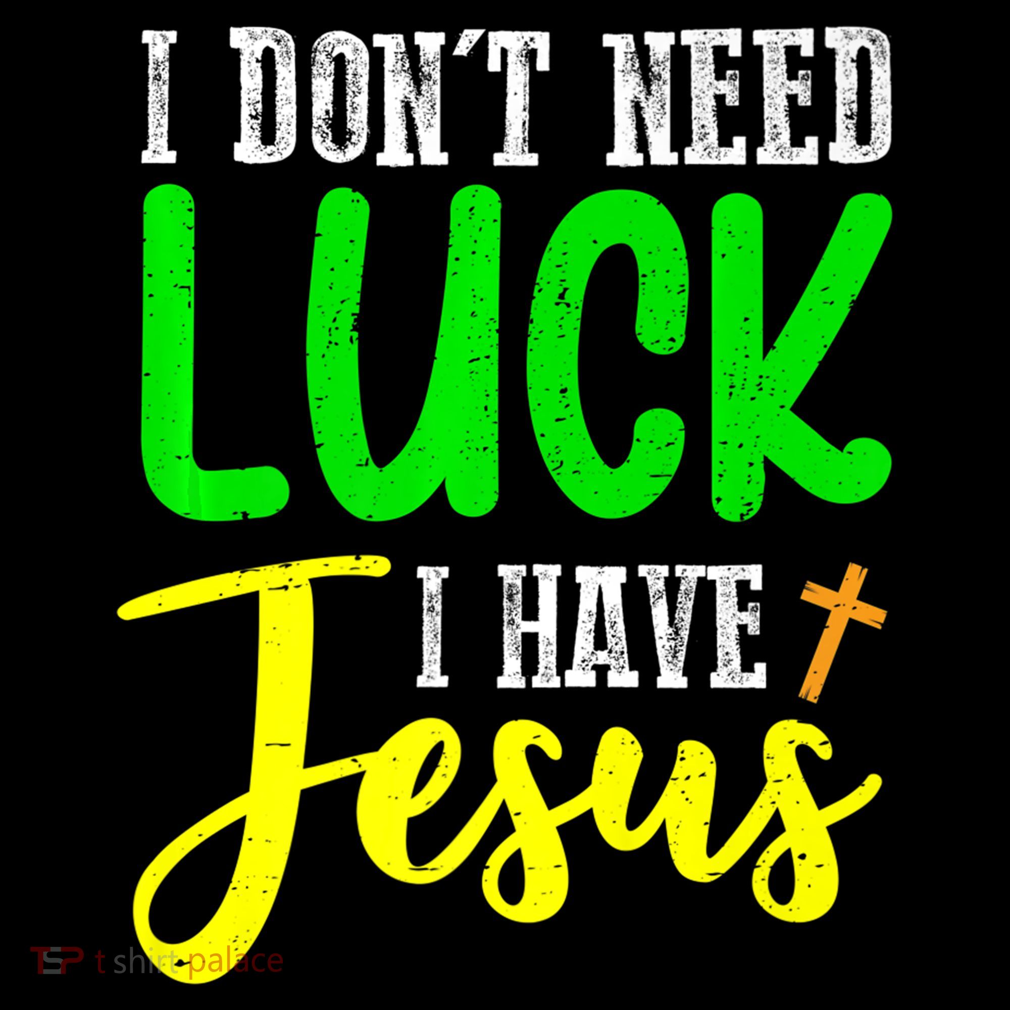 I Don't Need Luck I Have Jesus God St Patricks Day Christian Coffee Mug
