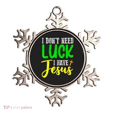 I Don't Need Luck I Have Jesus God St Patricks Day Christian Ornament
