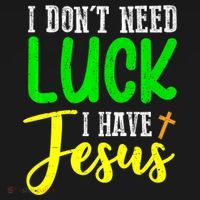 I Don't Need Luck I Have Jesus God St Patricks Day Christian Ornament thumb 1