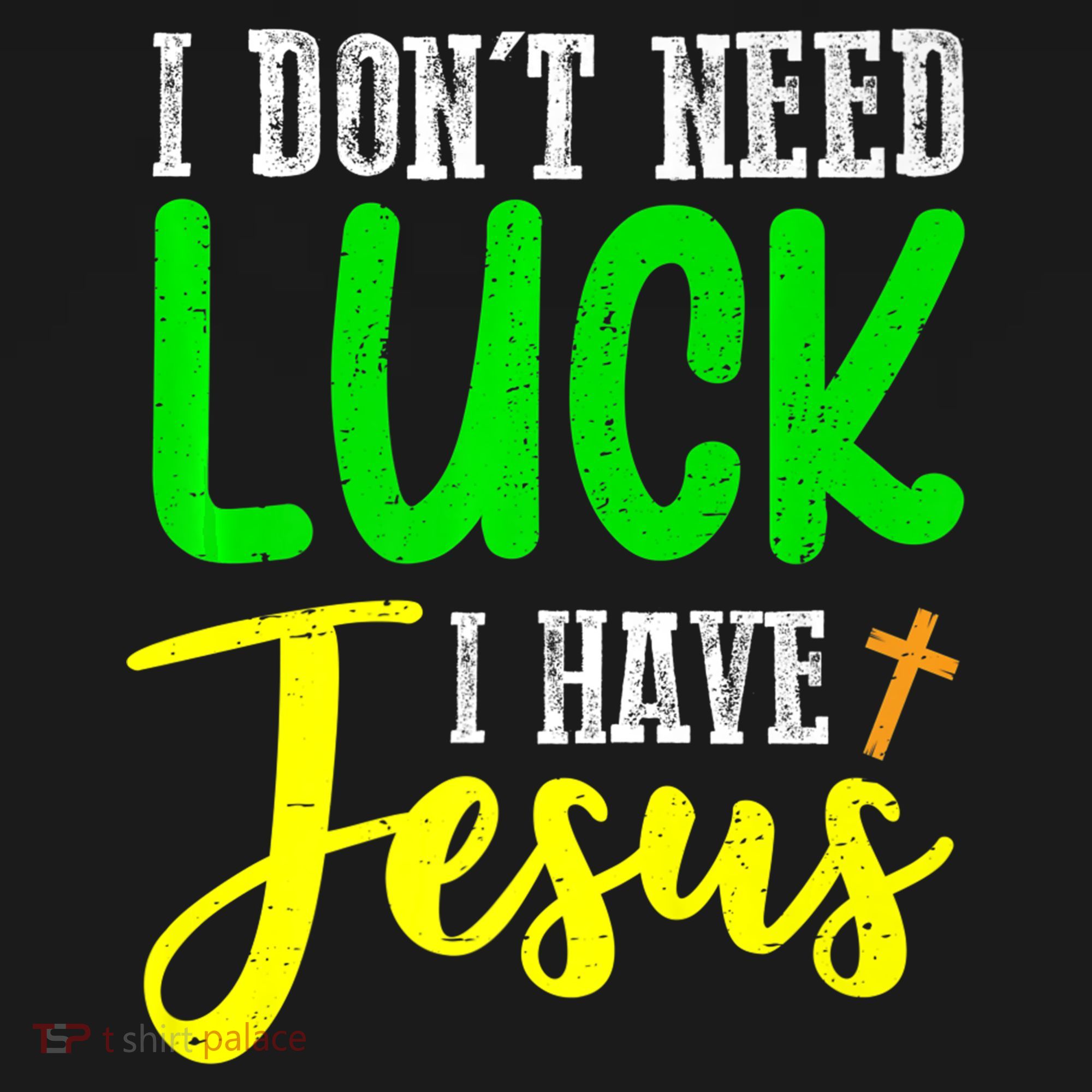 I Don't Need Luck I Have Jesus God St Patricks Day Christian Ornament