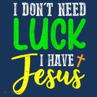I Don't Need Luck I Have Jesus God St Patricks Day Christian Long Sleeve Shirt thumb 2