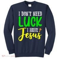 I Don't Need Luck I Have Jesus God St Patricks Day Christian Sweatshirt thumb 0