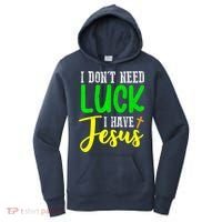 I Don't Need Luck I Have Jesus God St Patricks Day Christian Women's Hoodie thumb 0