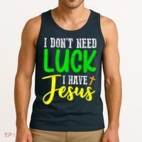 I Don't Need Luck I Have Jesus God St Patricks Day Christian Tank Top thumb 3
