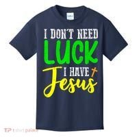 I Don't Need Luck I Have Jesus God St Patricks Day Christian Kids T-Shirt thumb 0