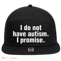 I Do Not Have Autism I Promise 7 Panel Mesh Trucker Snapback Hat thumb 0