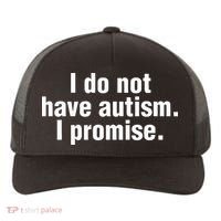 I Do Not Have Autism I Promise Yupoong Adult 5-Panel Trucker Hat thumb 0