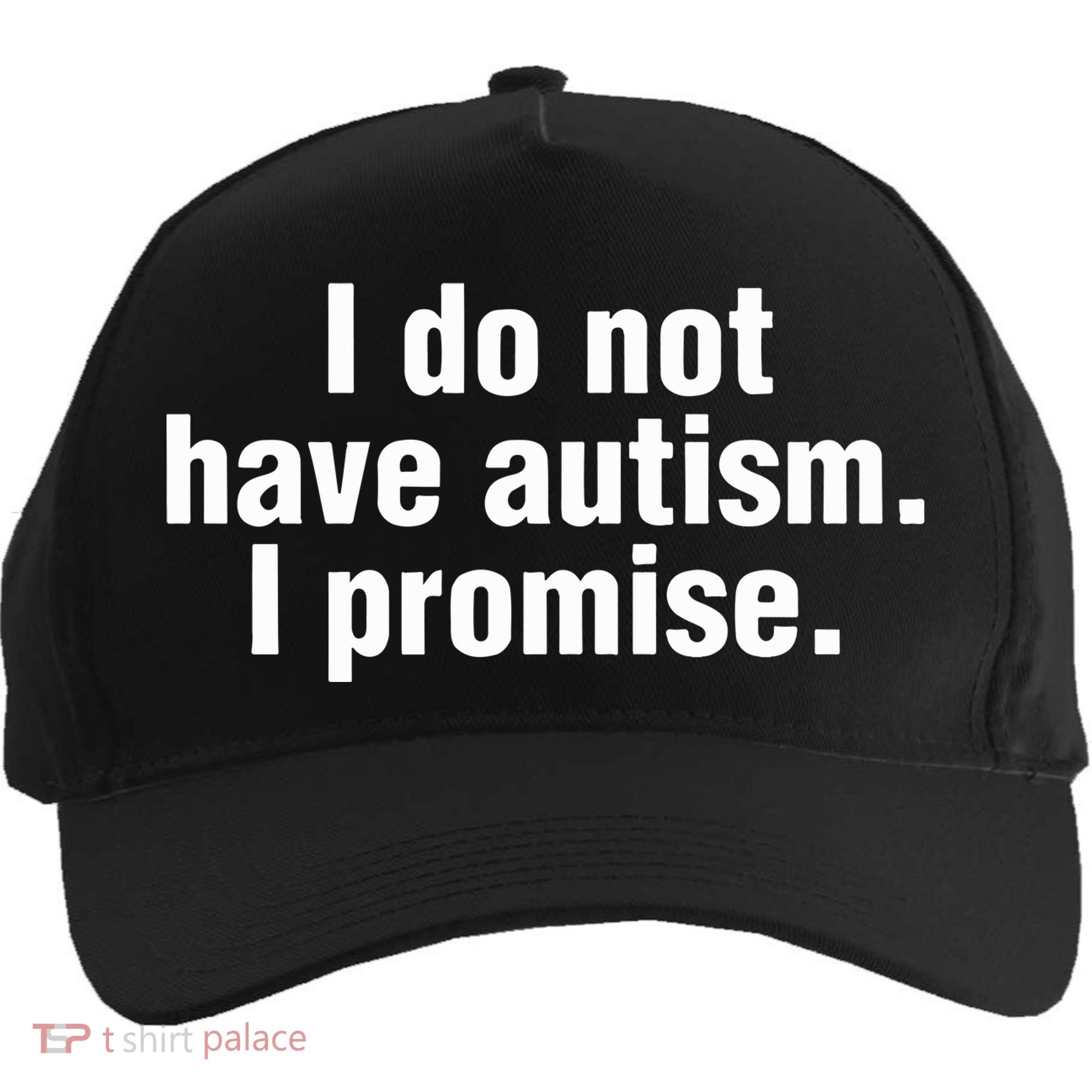 I Do Not Have Autism I Promise Five-Panel Snapback Cap