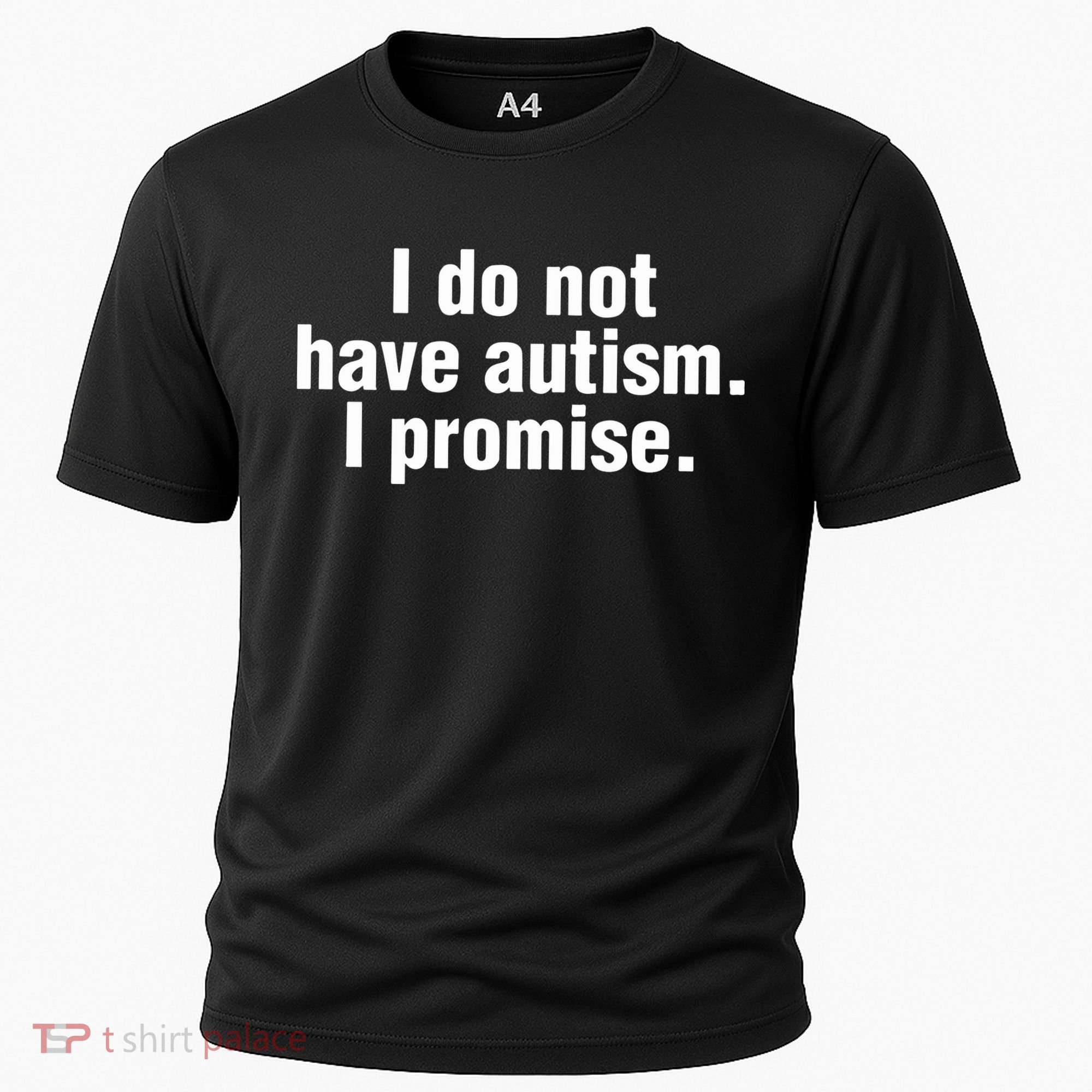I Do Not Have Autism I Promise Cooling Performance Crew T-Shirt