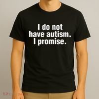 I Do Not Have Autism I Promise T-Shirt thumb 3