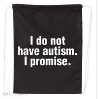 I Do Not Have Autism I Promise Drawstring Bag thumb 0