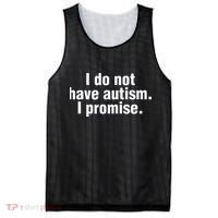 I Do Not Have Autism I Promise Mesh Reversible Basketball Jersey Tank thumb 0