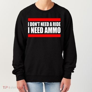 I Don't Need A Ride, I Need Ammo Ammunition Ukraine Women's Sweatshirt