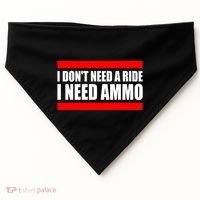 I Don't Need A Ride, I Need Ammo Ammunition Ukraine USA-Made Doggie Bandana thumb 0