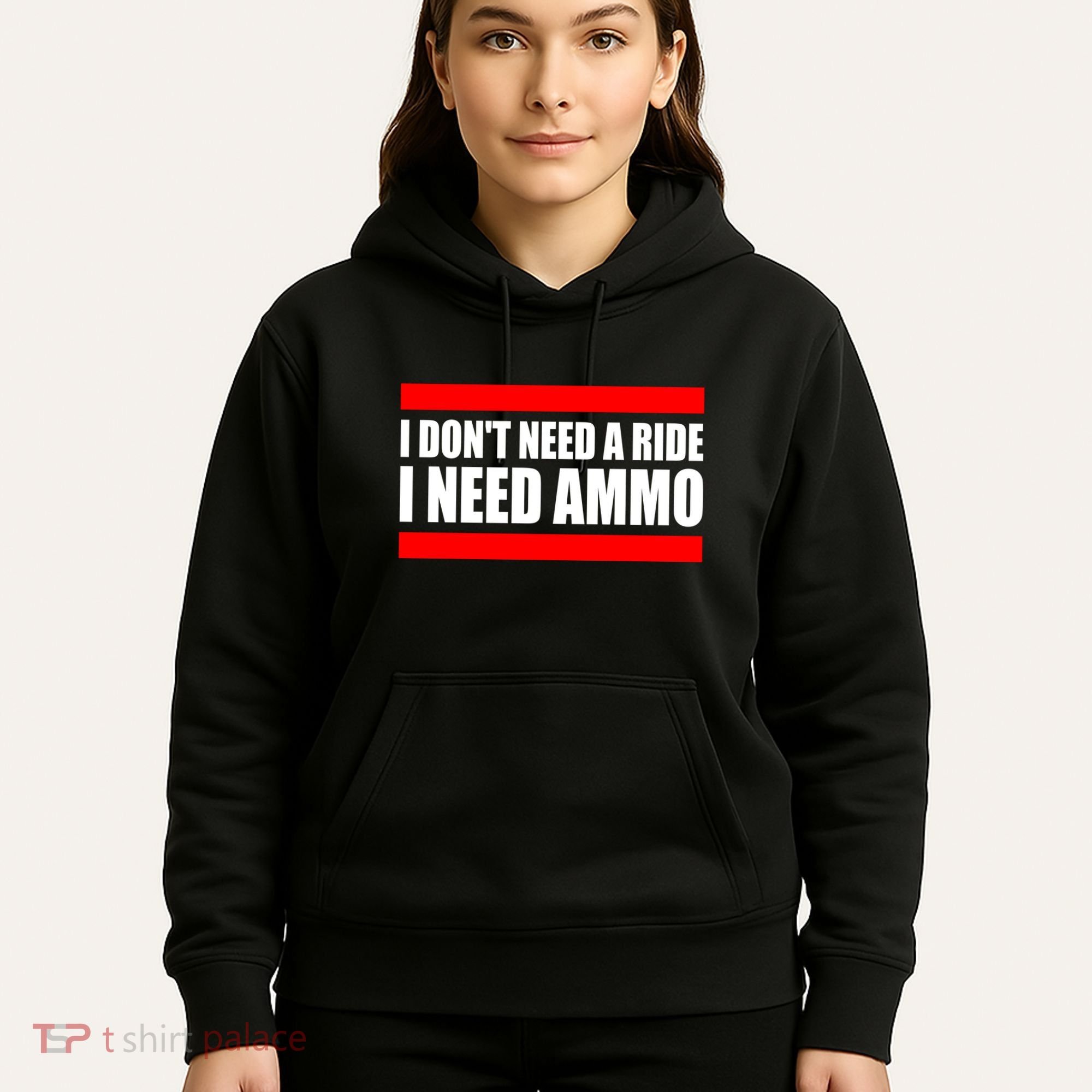 I Don't Need A Ride, I Need Ammo Ammunition Ukraine Hoodie
