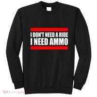 I Don't Need A Ride, I Need Ammo Ammunition Ukraine Sweatshirt thumb 0
