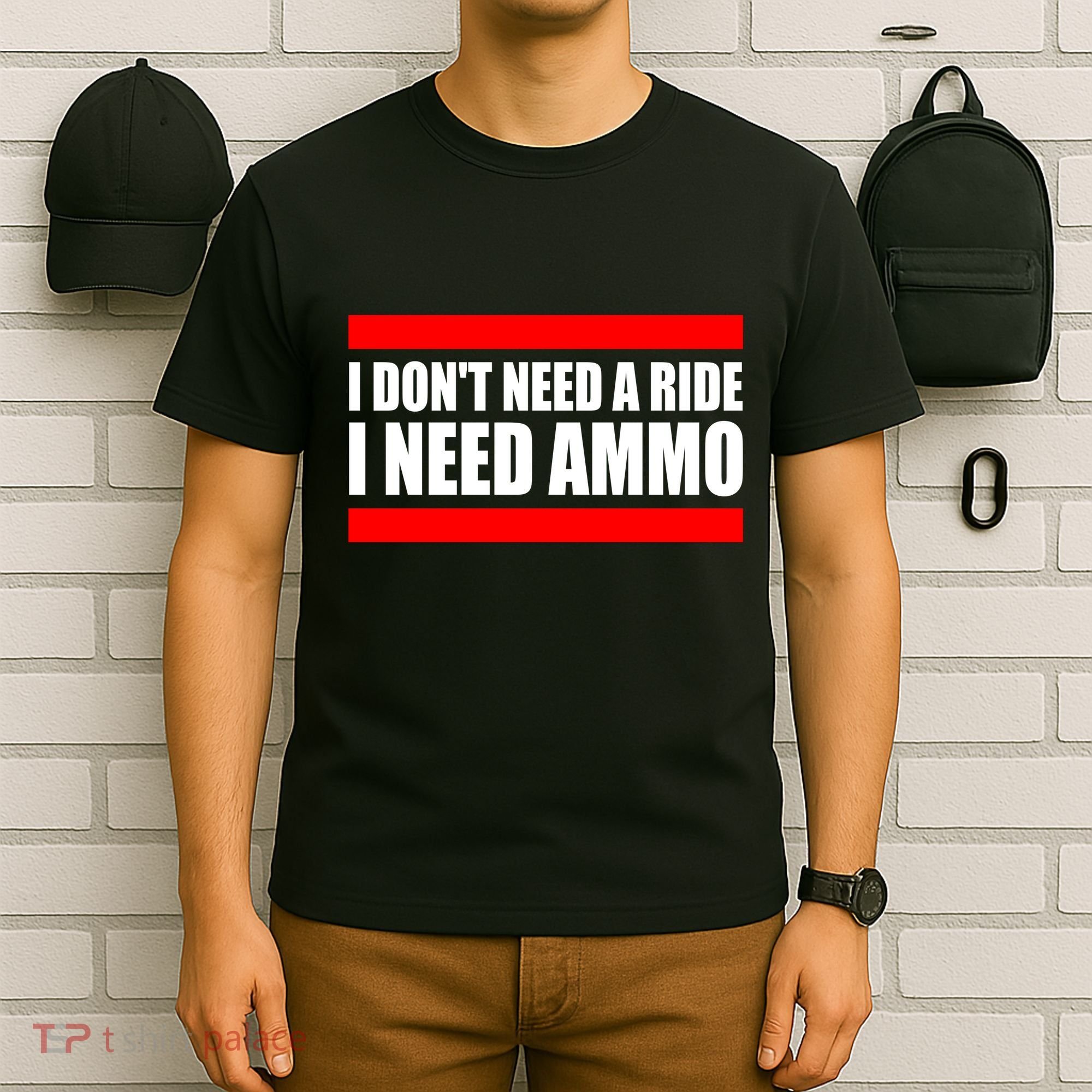 I Don't Need A Ride, I Need Ammo Ammunition Ukraine T-Shirt