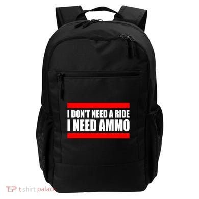 I Don't Need A Ride, I Need Ammo Ammunition Ukraine Backpack