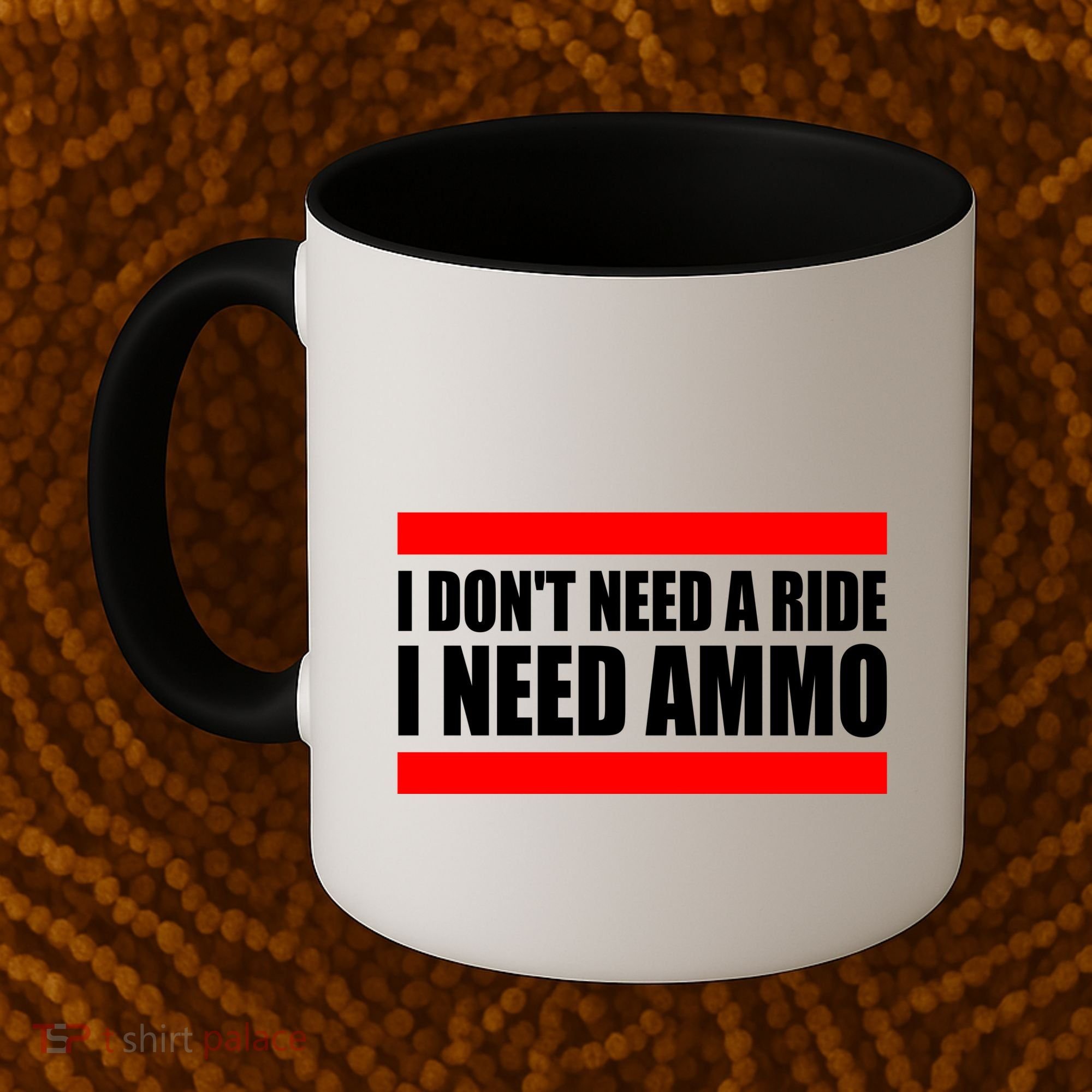 I Don't Need A Ride, I Need Ammo Ammunition Ukraine Coffee Mug