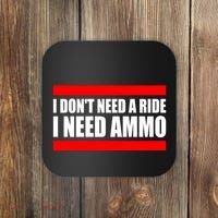 I Don't Need A Ride, I Need Ammo Ammunition Ukraine Coaster thumb 0