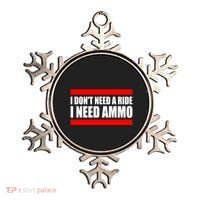 I Don't Need A Ride, I Need Ammo Ammunition Ukraine Ornament thumb 0