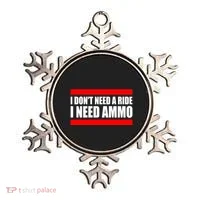 I Don't Need A Ride, I Need Ammo Ammunition Ukraine Ornament thumb 0