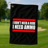 I Don't Need A Ride, I Need Ammo Ammunition Ukraine Golf Towel thumb 1