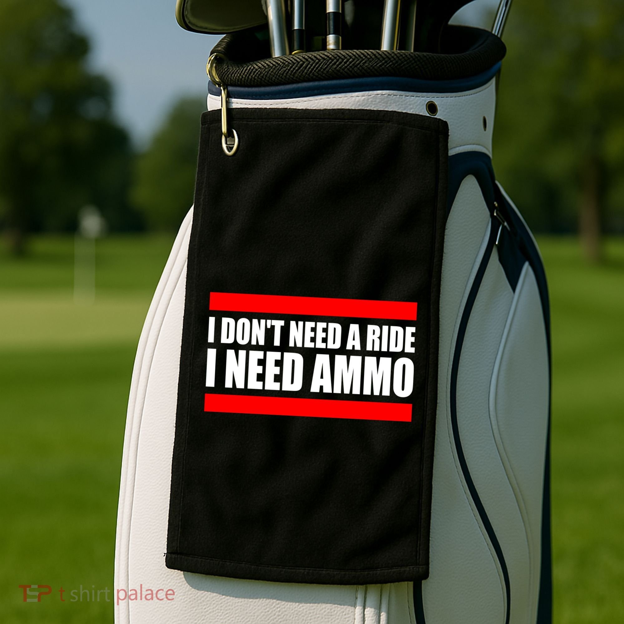 I Don't Need A Ride, I Need Ammo Ammunition Ukraine Golf Towel