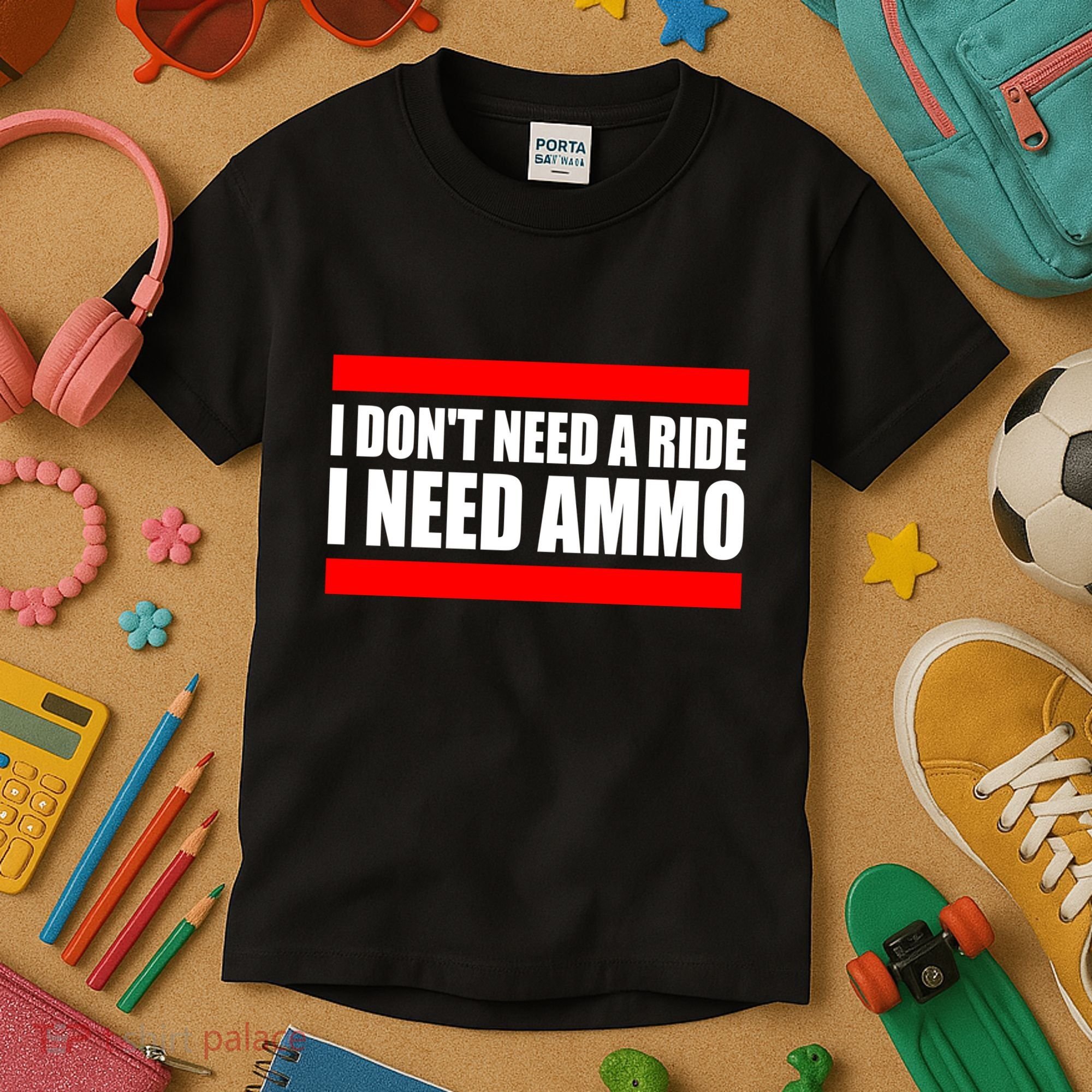I Don't Need A Ride, I Need Ammo Ammunition Ukraine Kids T-Shirt